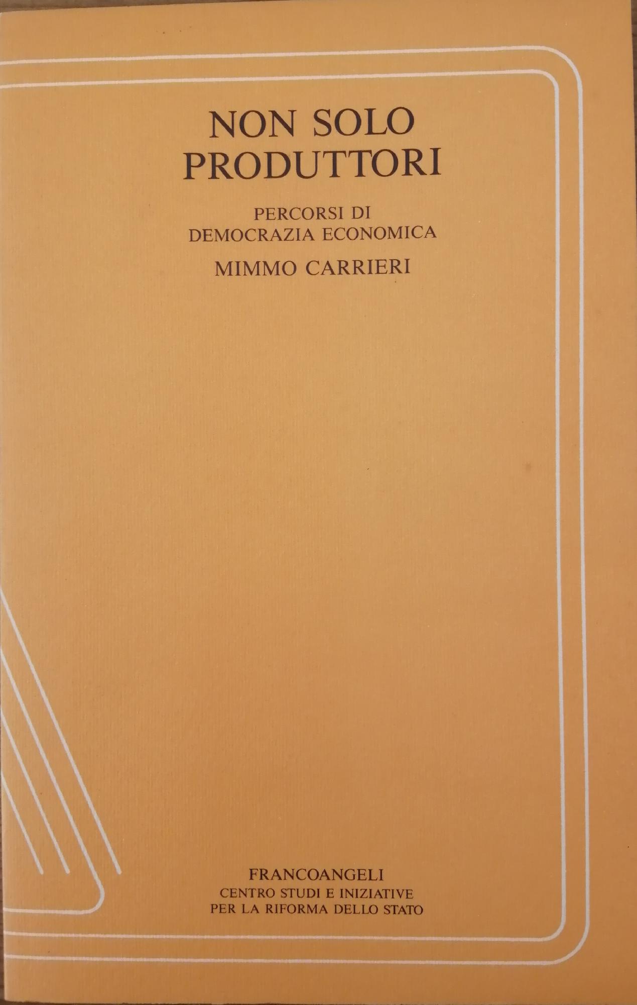 NON SOLO PRODUTTORI: PERCORSI DI DEMOCRAZIA ECONOMICA