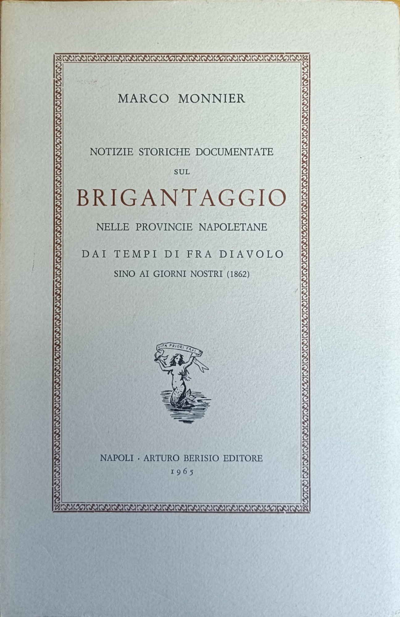 NOTIZIE STORICHE DOCUMENTATE SUL BRIGANTAGGIO NELLE PROVINCE NAPOLETANE. DAI TEMPI …