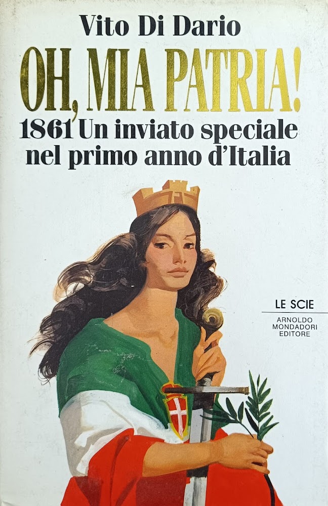 OH, MIA PATRIA! 1861. UN INVIATO SPECIALE NEL PRIMO ANNO …