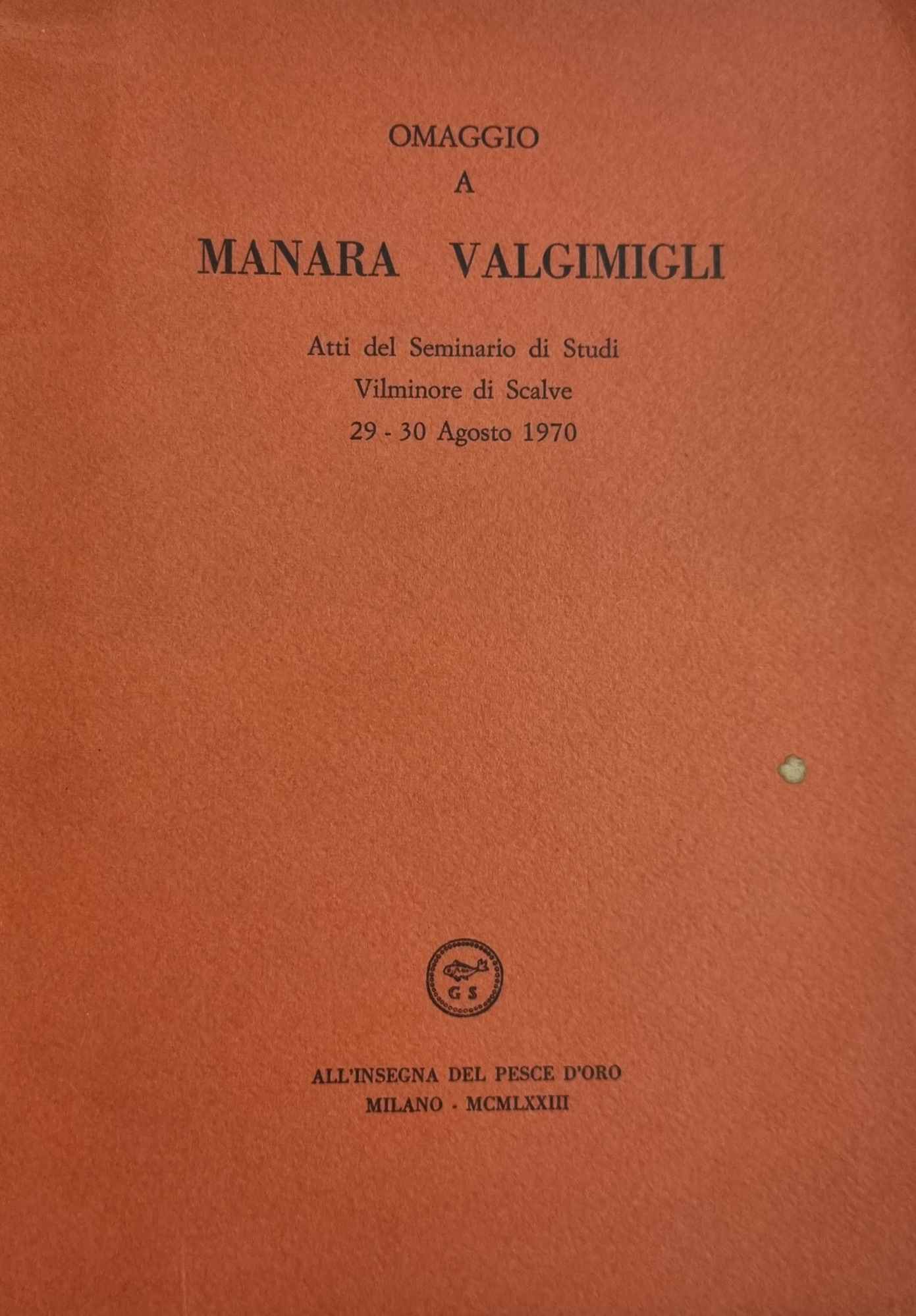 OMAGGIO A MANARA VALGIMIGLI. ATTI DEL SEMINARIO DI STUDI VILMINORE …