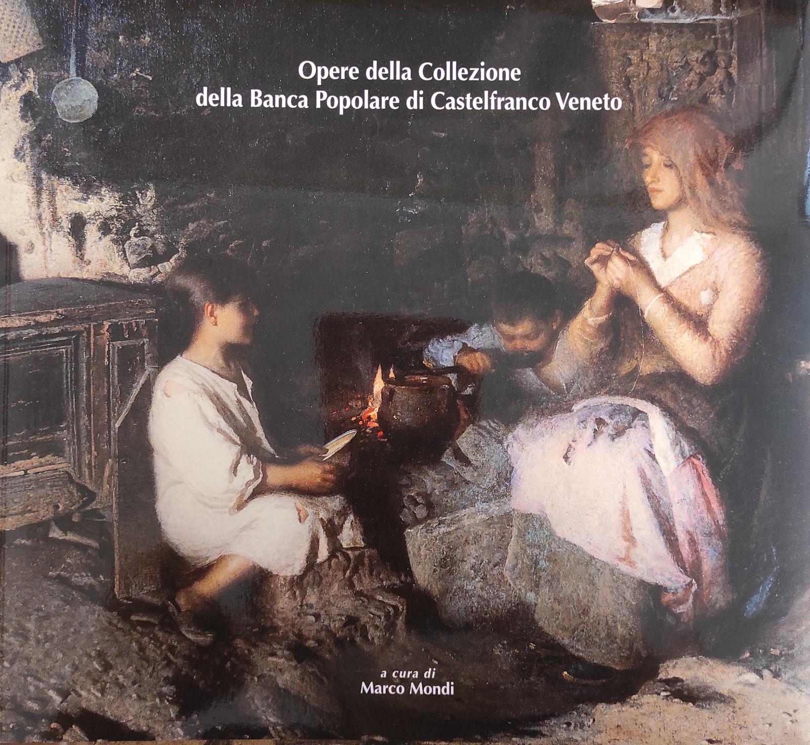 OPERE DELLA COLLEZIONE DELLA BANCA POPOLARE DI CASTELFRANCO VENETO