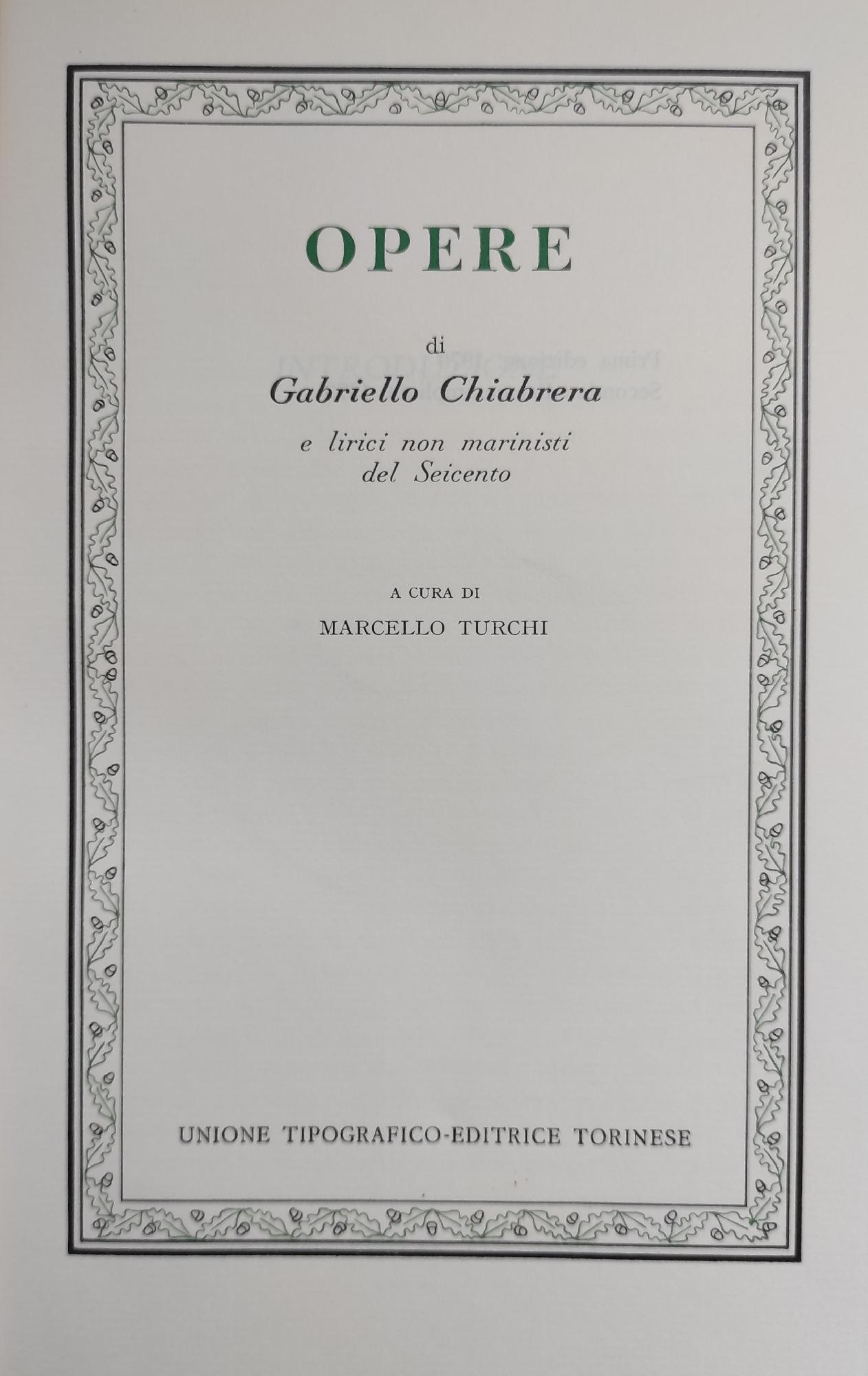 OPERE DI GABRIELLO CHIABRERA E LIRICI NON MARINISTI DEL SEICENTO