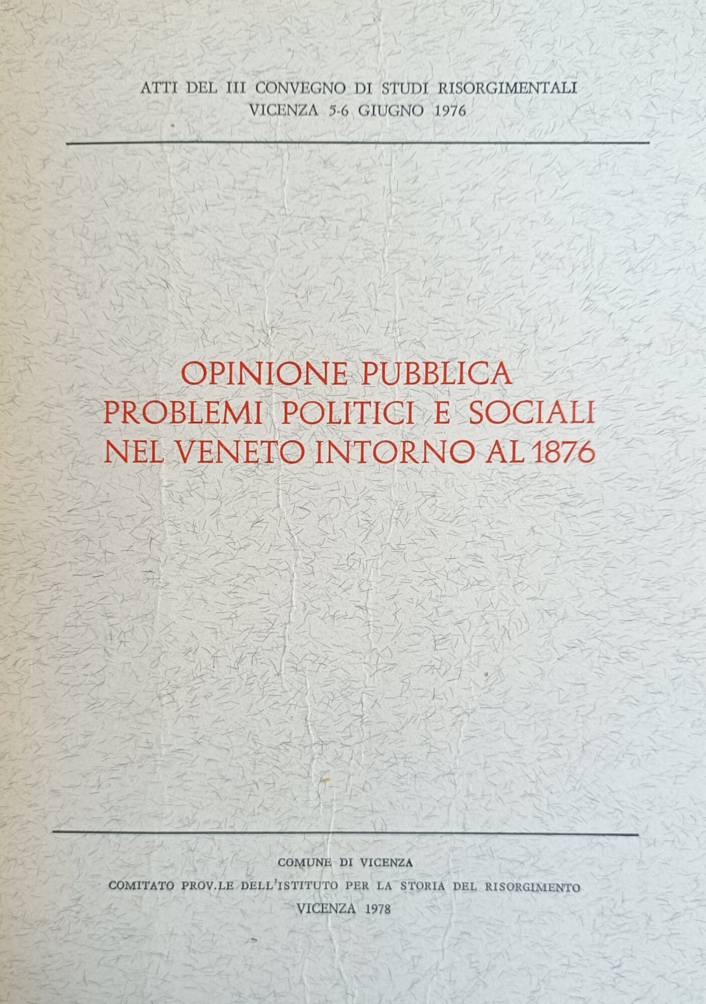 OPINIONE PUBBLICA. PROBLEMI POLITICI E SOCIALI NEL VENETO INTORNO AL …