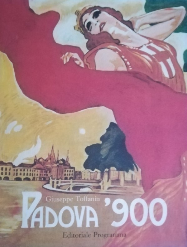 PADOVA '900. LA CITTÀ E IL TERRITORIO NEI PRIMI QUARANT' …