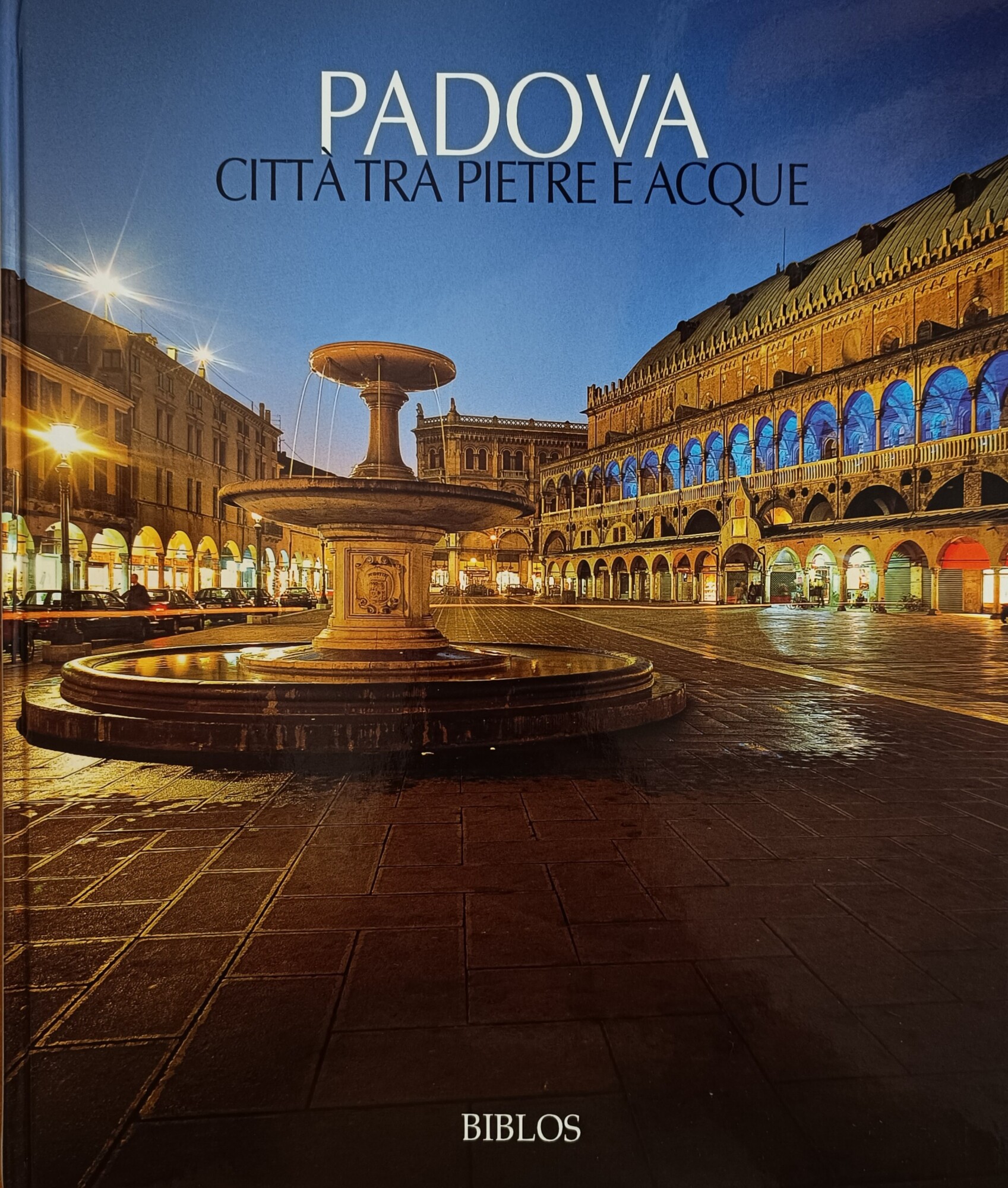 PADOVA. CITTÀ TRA PIETRE E ACQUE. A CITY OF STONE …