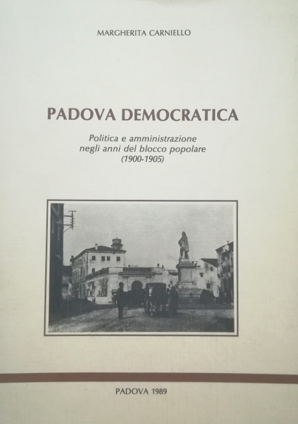 PADOVA DEMOCRATICA. POLITICA E AMMINISTRAZIONE NEGLI ANNI DEL BLOCCO POPOLARE …