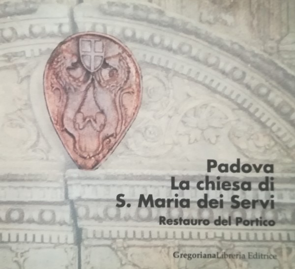 PADOVA, LA CHIESA DI S. MARIA DEI SERVI, RESTAURO DEL …