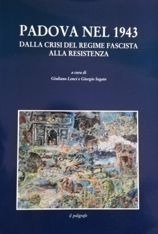 PADOVA NEL 1943 DALLA CRISI DEL REGIME FASCISTA ALLA RESISTENZA