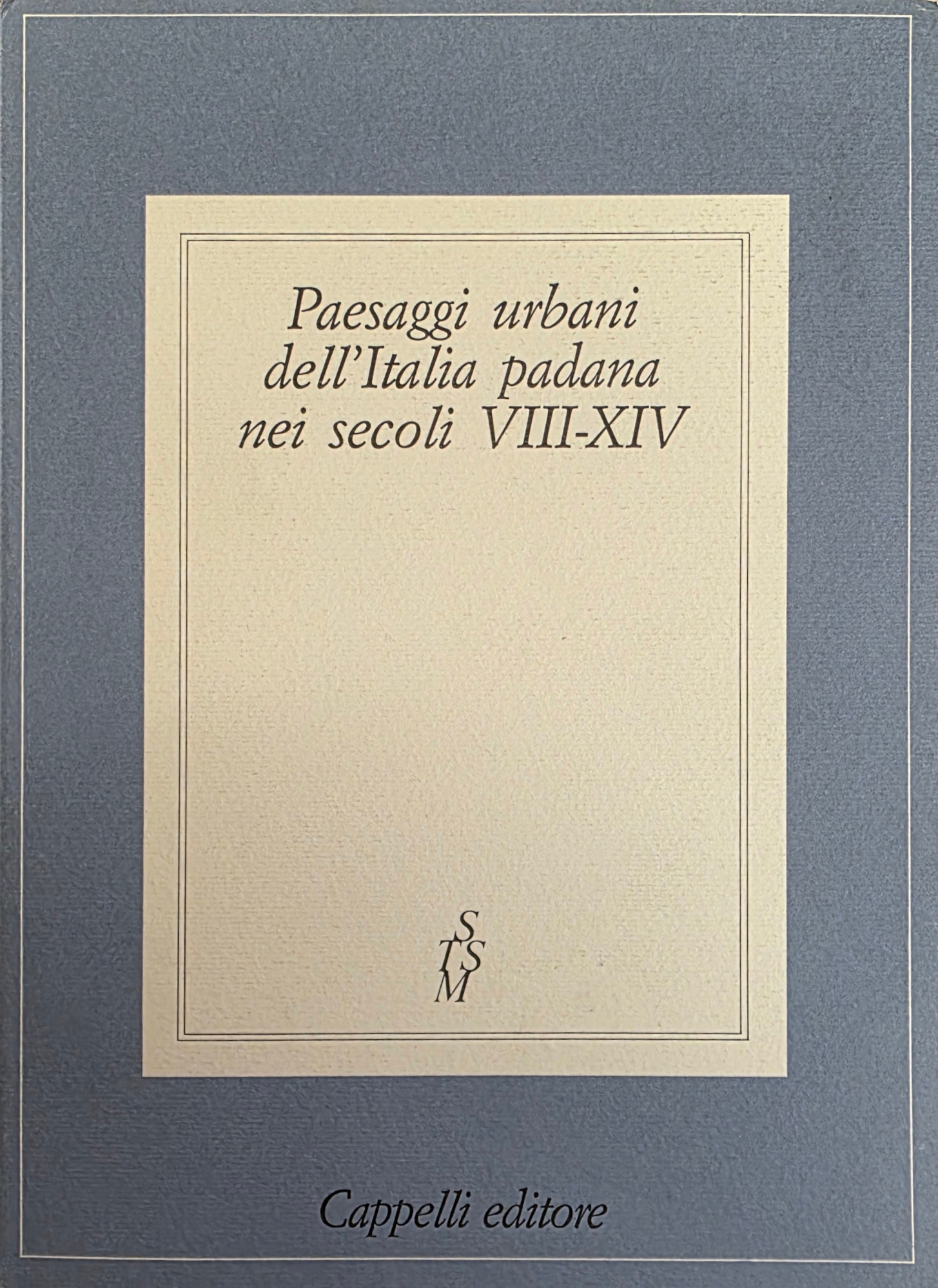 PAESAGGI URBANI DELL' ITALIA PADANA NEI SECOLI VIII - XIV