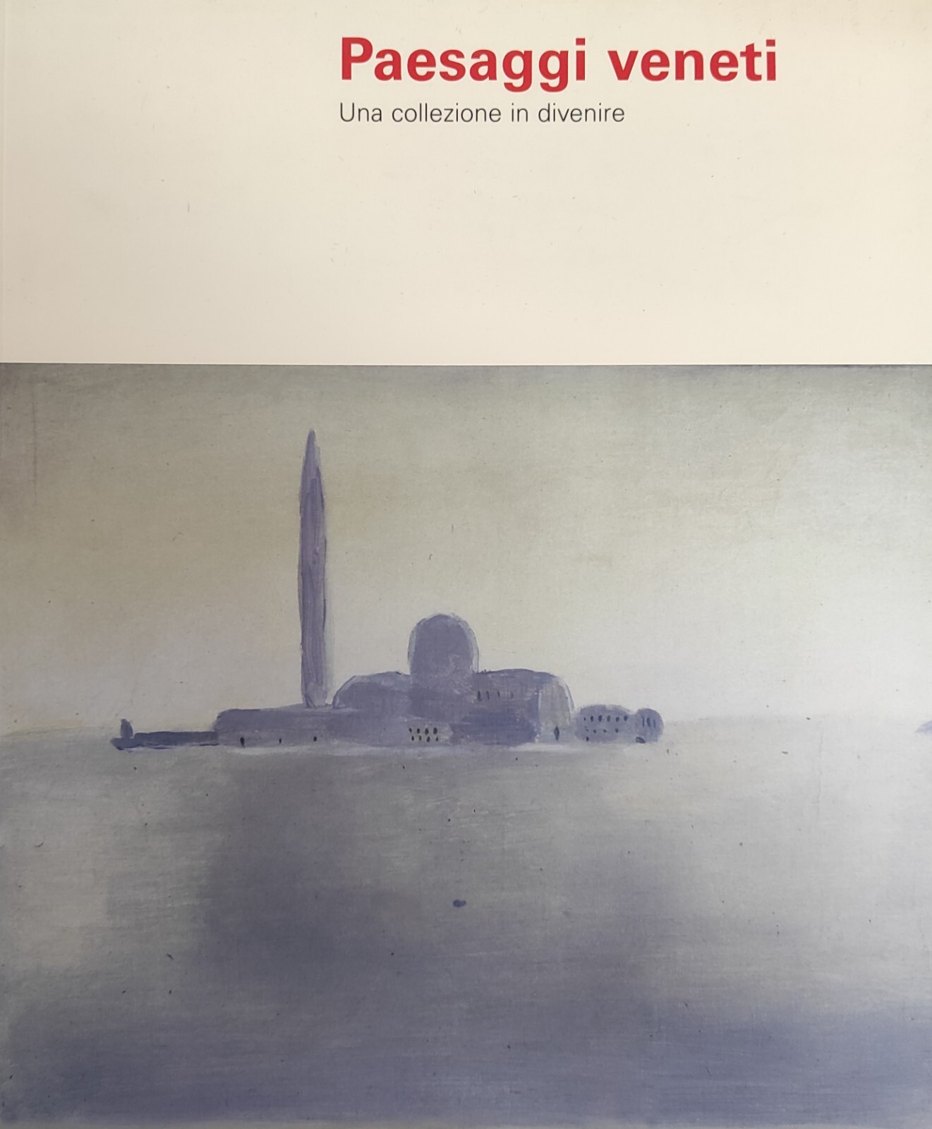 PAESAGGI VENETI. UNA COLLEZIONE IN DIVENIRE
