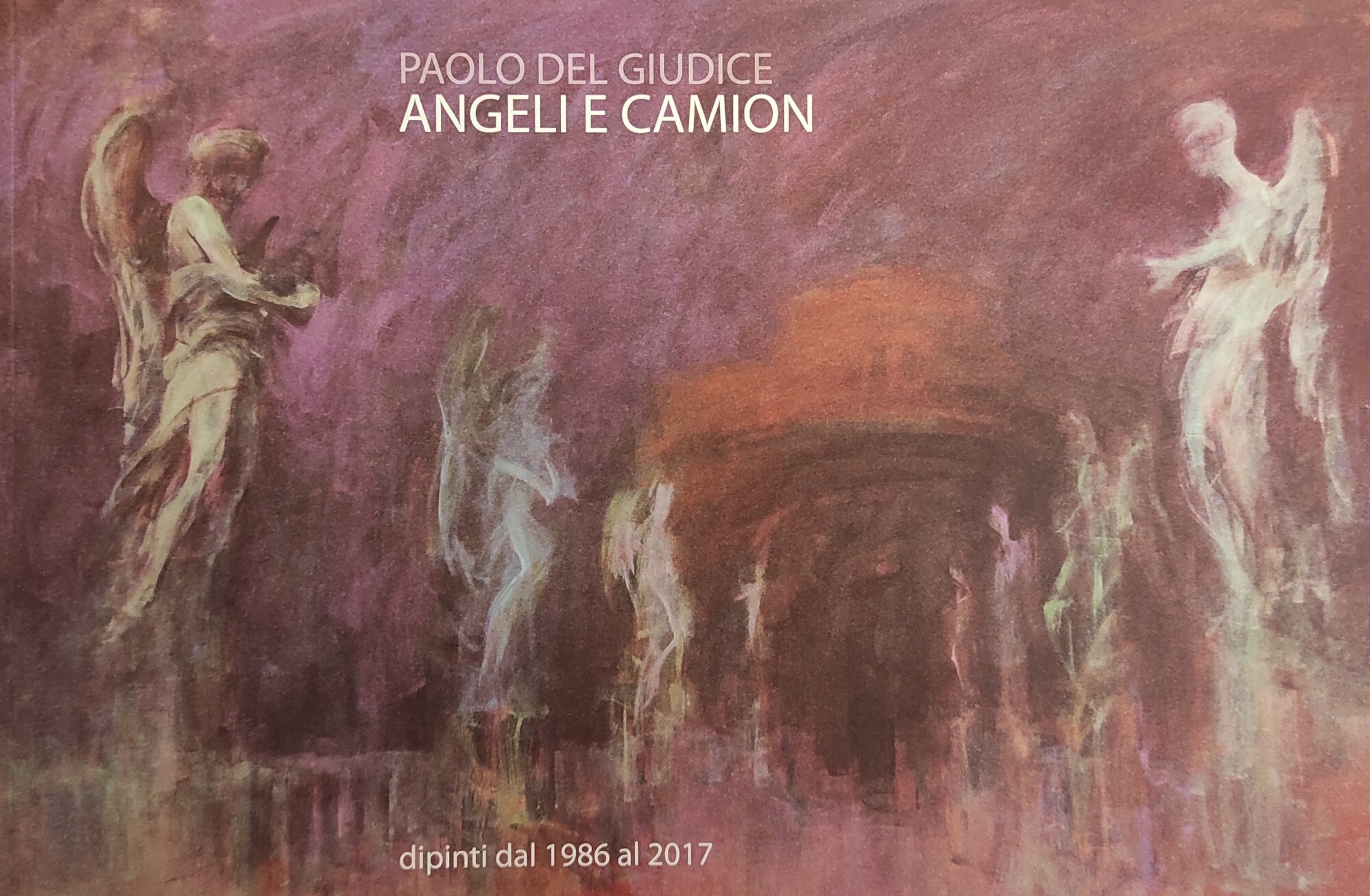 PAOLO DEL GIUDICE. ANGELI E CAMION. DIPINTI DAL 1986 AL …