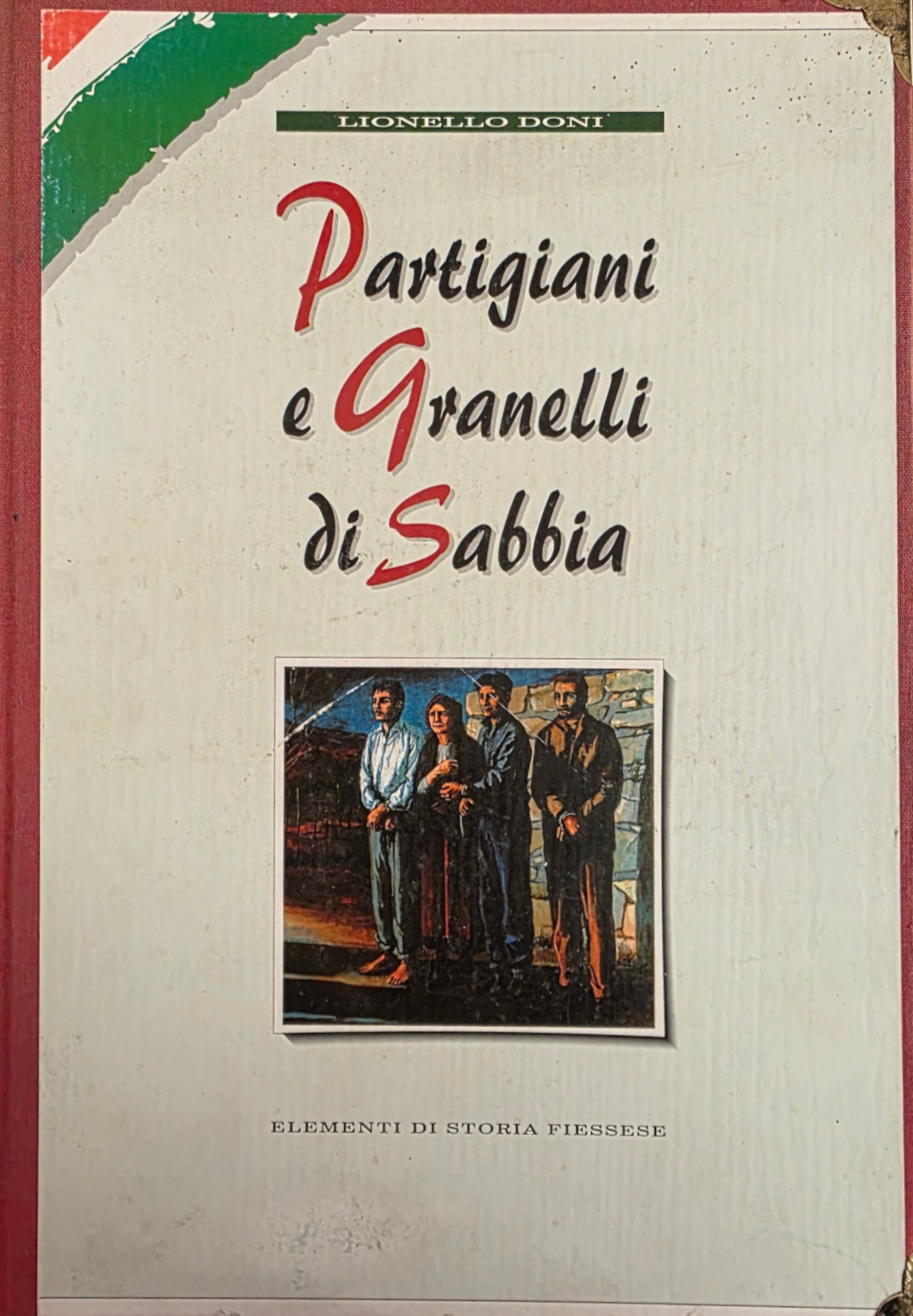 PARTIGIANI E GRANELLI DI SABBIA. ELEMENTI DI STORIA FIESSESE