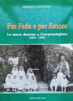 PER FEDE E PER AMORE. LE SUORE DOROTEE A CAMPOSAMPIERO …