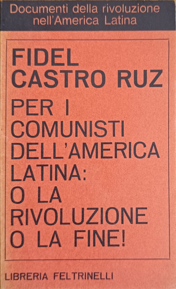 PER I COMUNISTI DELL'AMERICA LATINA: O LA RIVOLUZIONE O LA …