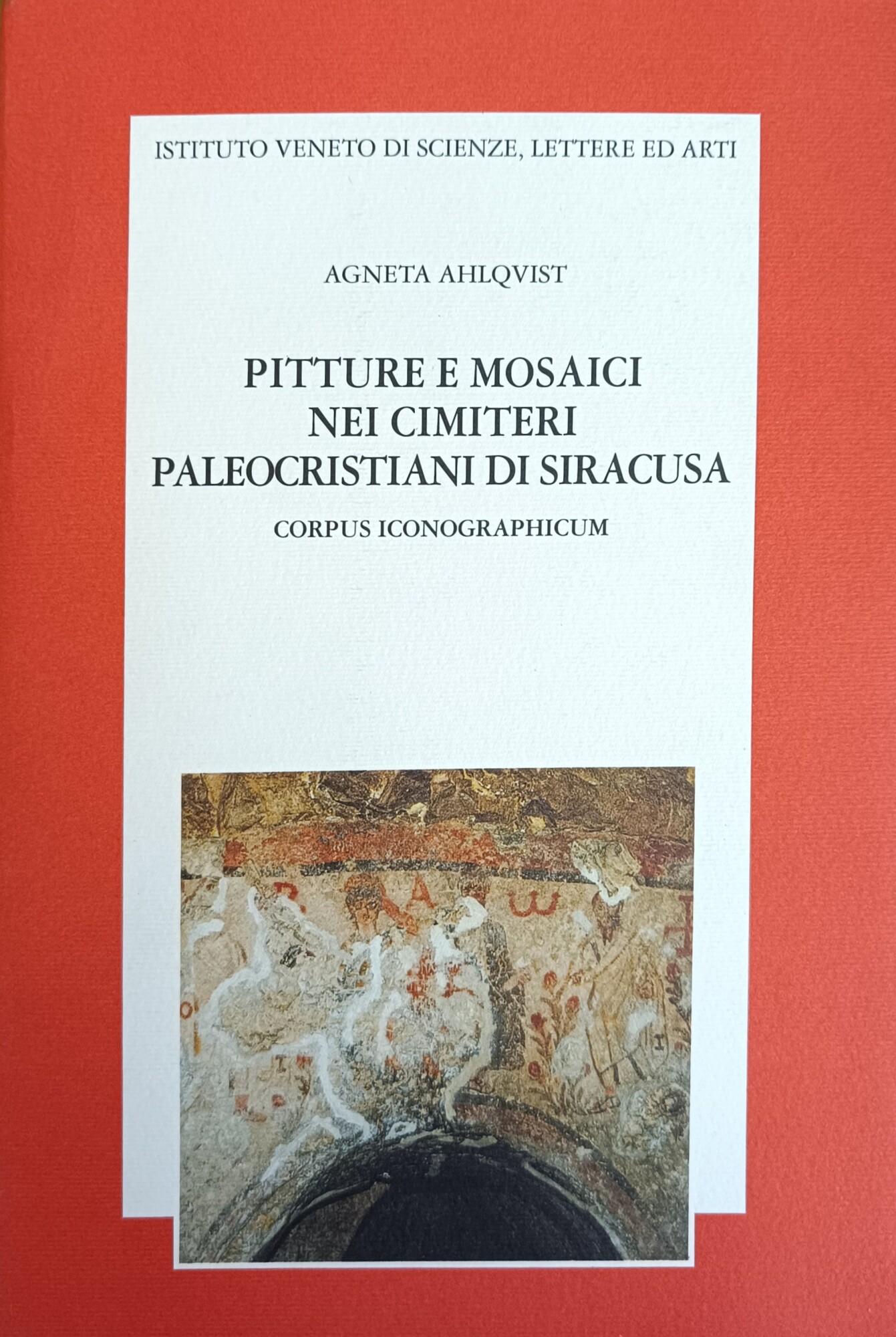 PITTURE E MOSAICI NEI CIMITERI PALEOCRISTIANI DI SIRACUSA. CORPUS ICONOGRAPHICUM
