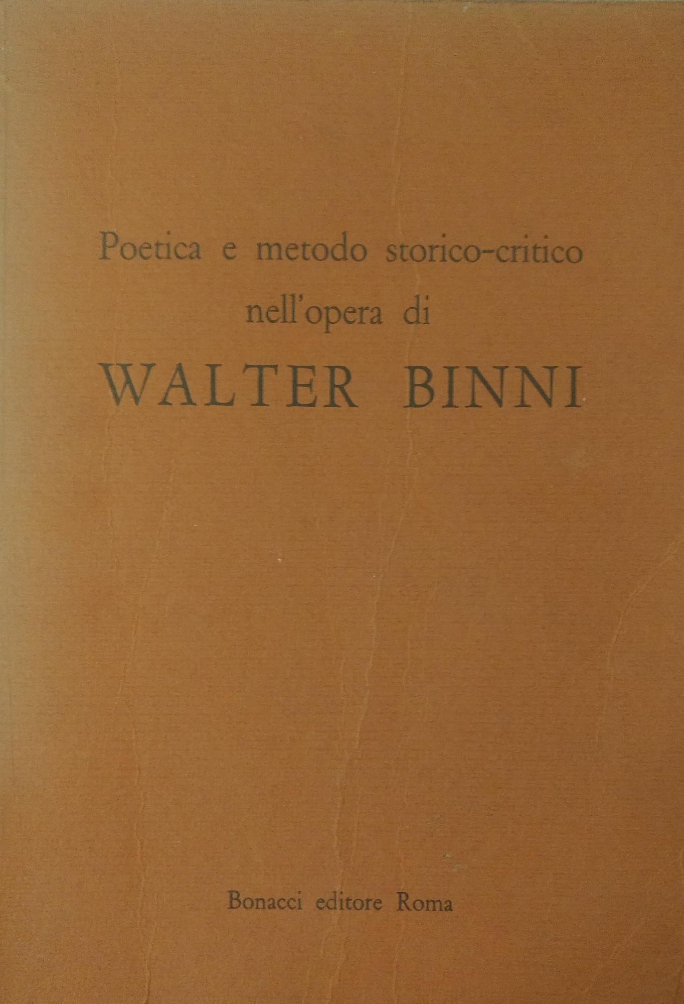 POETICA E METODO STORICO-CRITICO NELL'OPERA DI WALTER BINNI