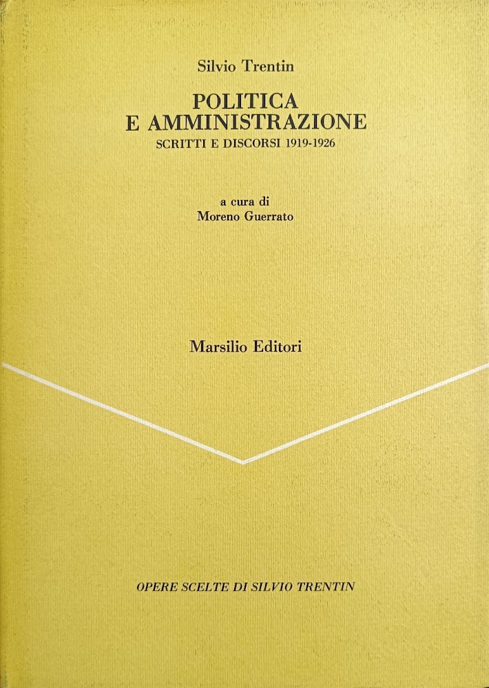 POLITICA E AMMINISTRAZIONE. SCRITTI E DISCORSI 1919 - 1926