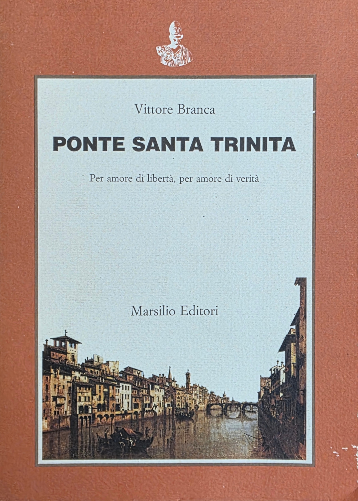 PONTE SANTA TRINITÀ. PER AMORE DI LIBERTÀ, PER AMORE DI …