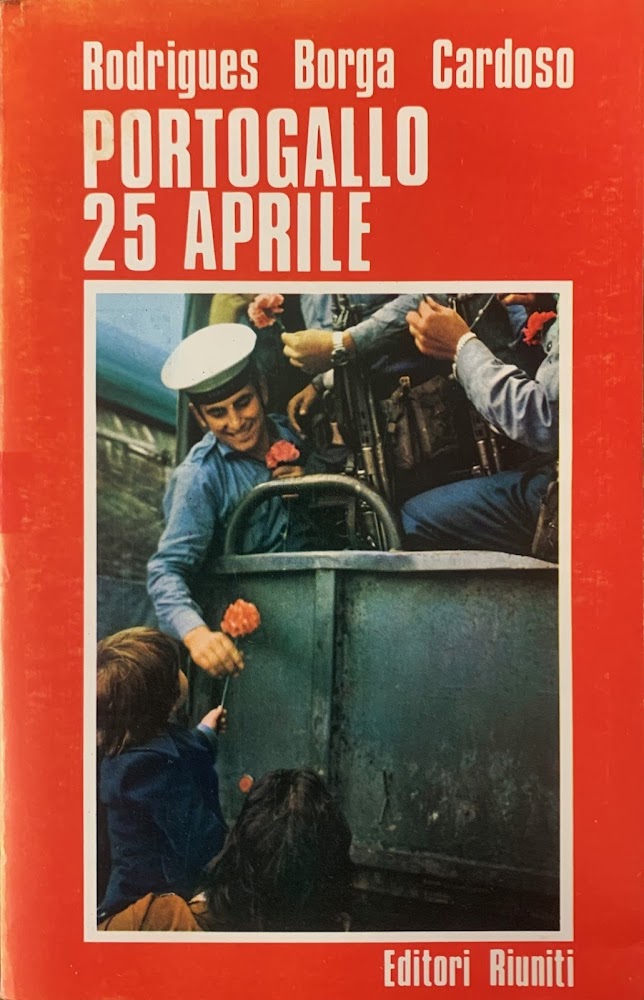 PORTOGALLO 25 APRILE. 229 GIORNI PER ABBATTERE IL FASCISMO