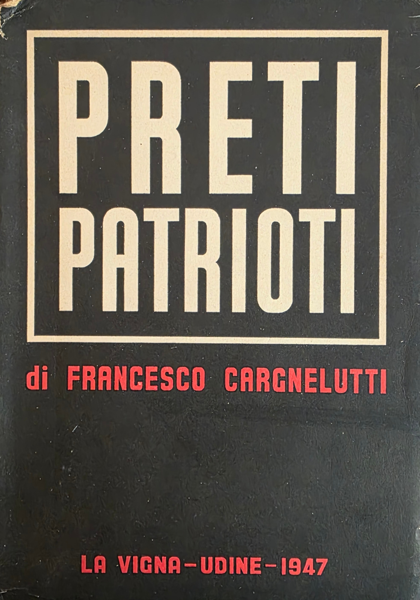 PRETI PATRIOTI. DURANTE LA LOTTA DI LIBERAZIONE IN FRIULI. SETTEMBRE …