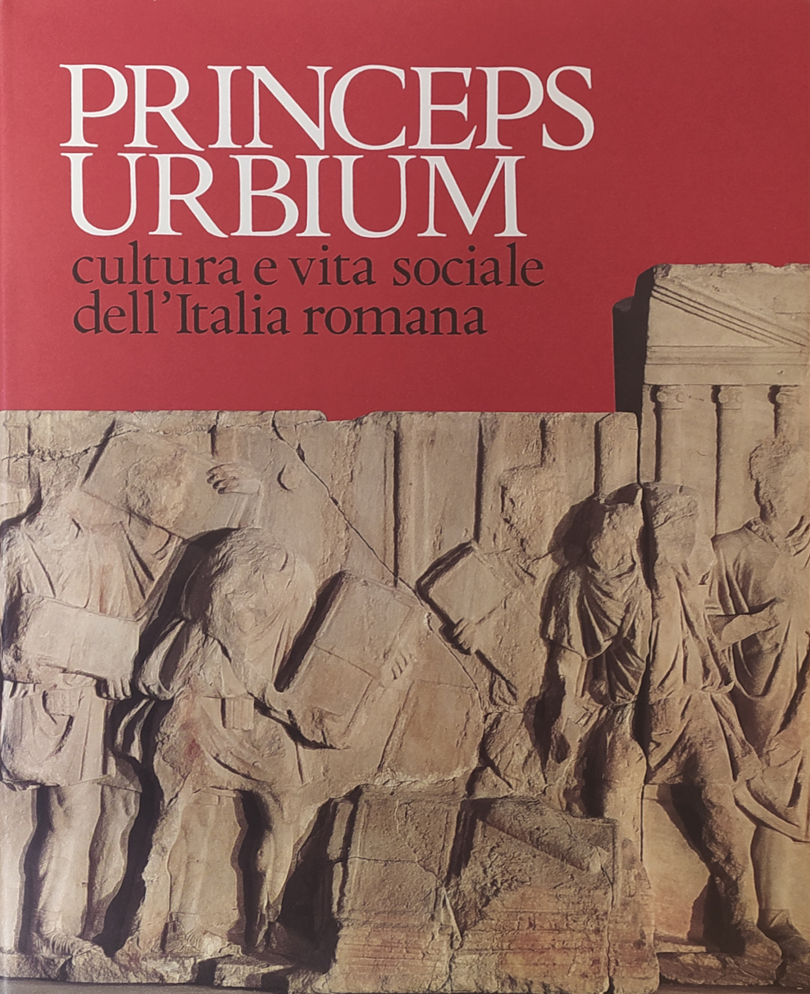 PRINCEPS URBIUM. CULTURA E VITA SOCIALE DELL' ITALIA ROMANA