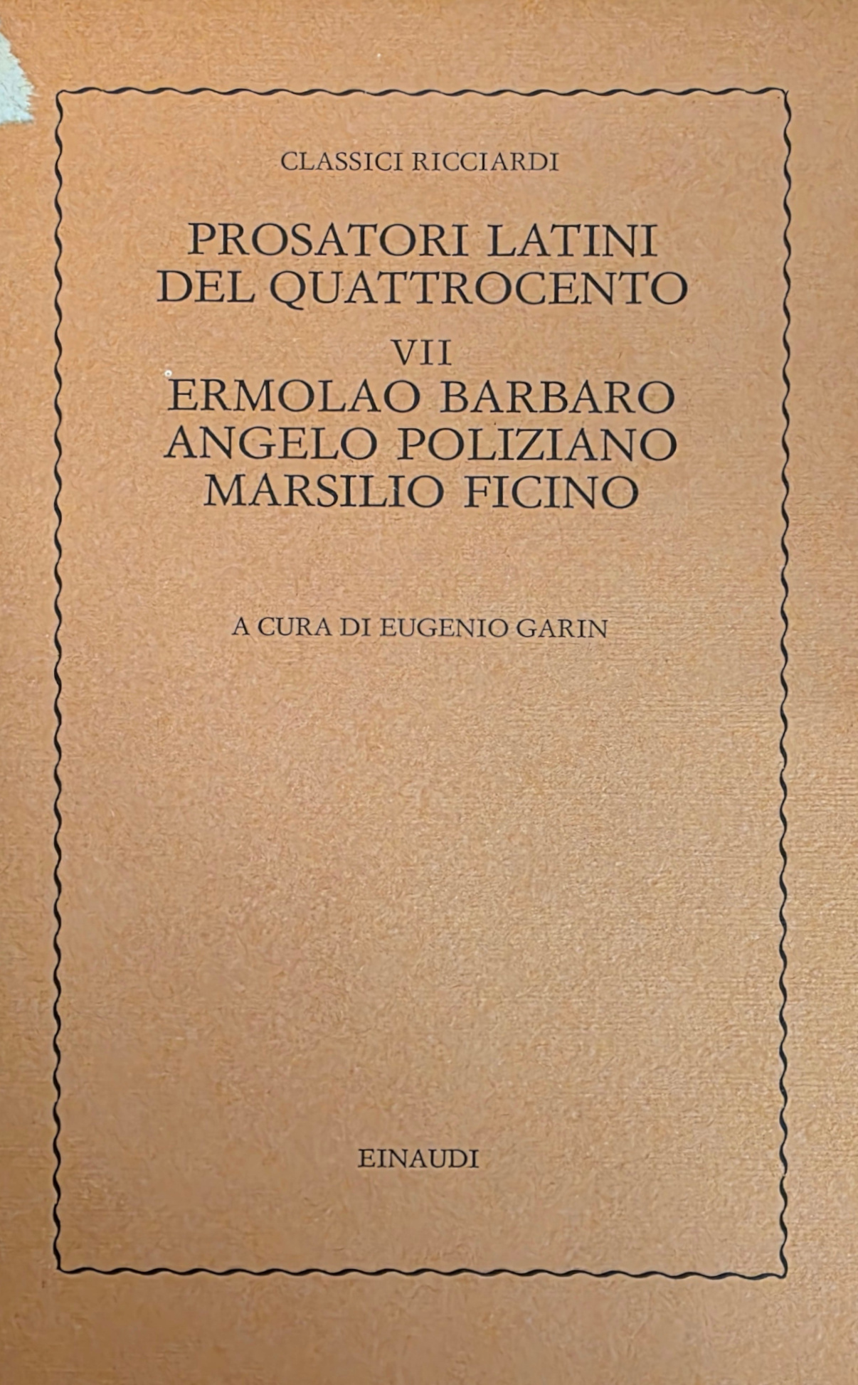PROSATORI LATINI DEL QUATTROCENTO. vol. VII. ERMOLAO BARBARO, ANGELO POLIZIANO, …