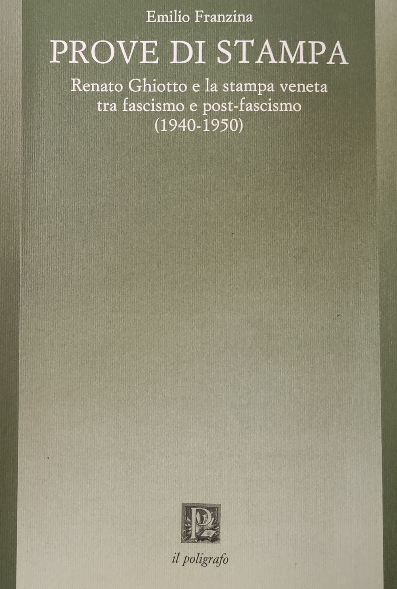 PROVE DI STAMPA. RENATO GHIOTTO E LA STAMPA VENETA TRA …