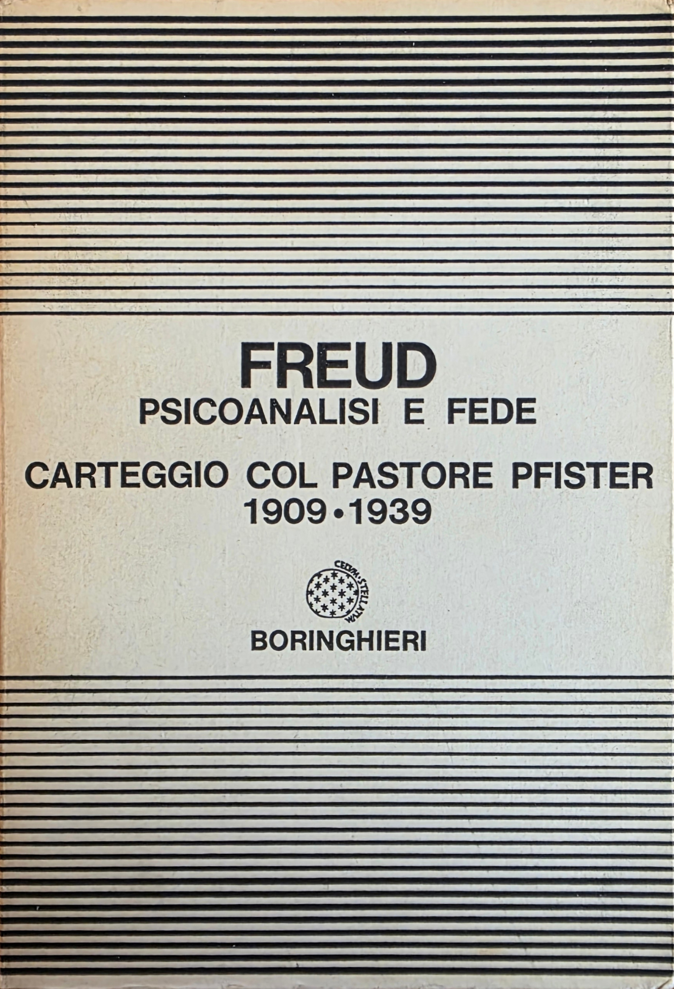 PSICOANALISI E FEDE. CARTEGGIO COL PASTORE PFISTER 1909 - 1939