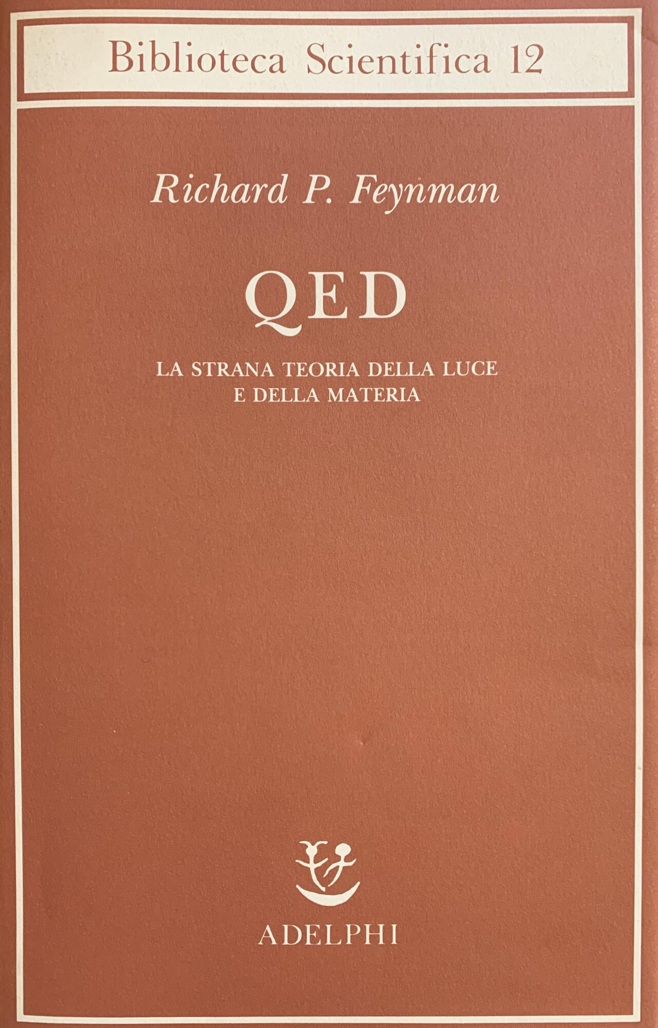 QED. LA STRANA TEORIA DELLA LUCE E DELLA MATERIA