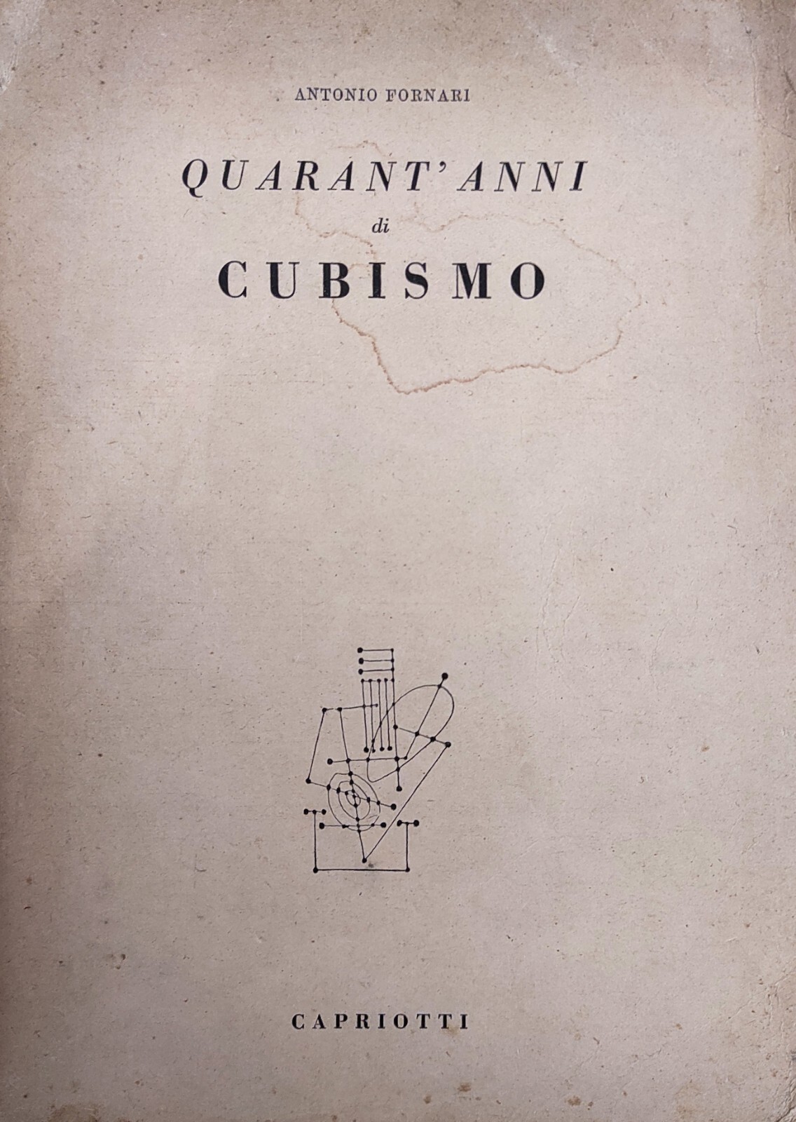 QUARANT'ANNI DI CUBISMO. CRONACHE, DOCUMENTI, POLEMICHE