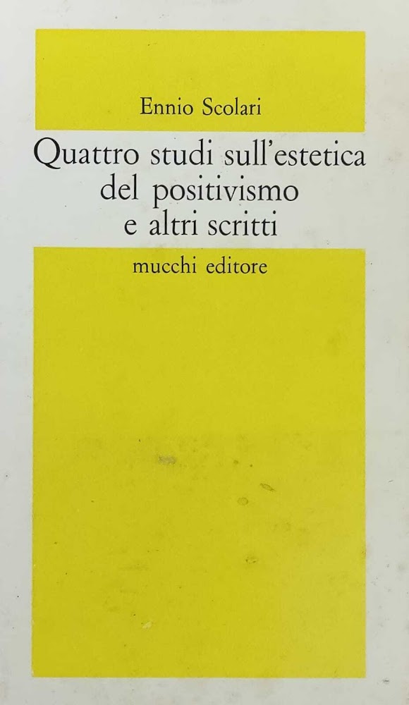 QUATTRO STUDI SULL'ESTETICA DEL POSITIVISMO E ALTRI SCRITTI