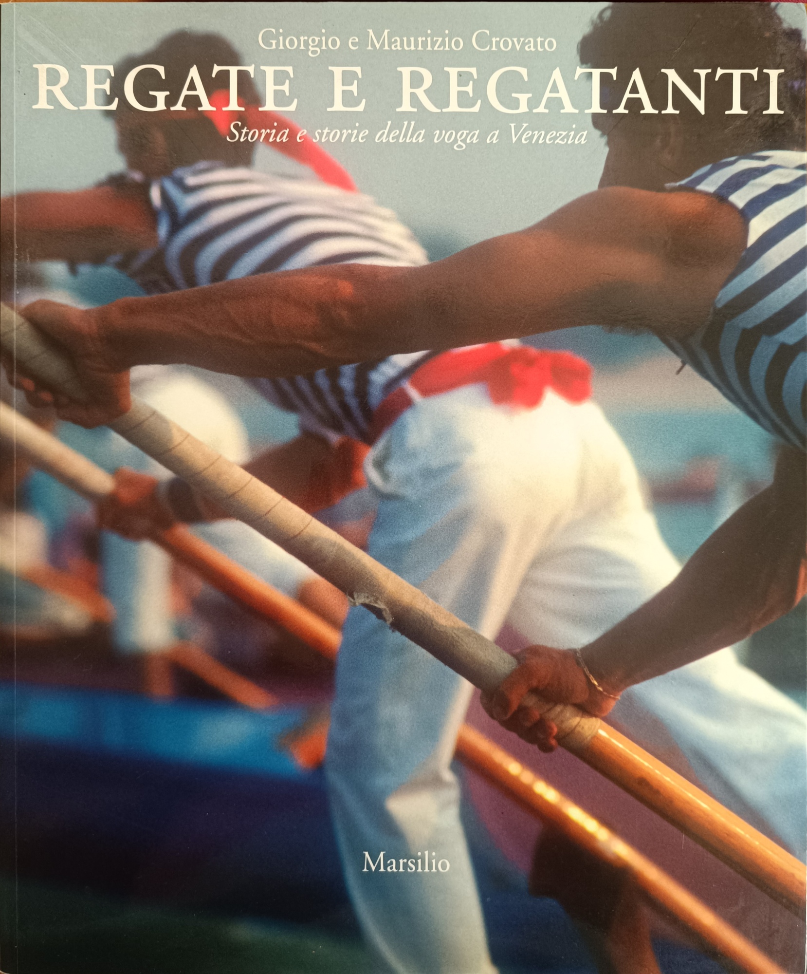 REGATE E REGATANTI. STORIA E STORIE DELLA VOGA A VENEZIA