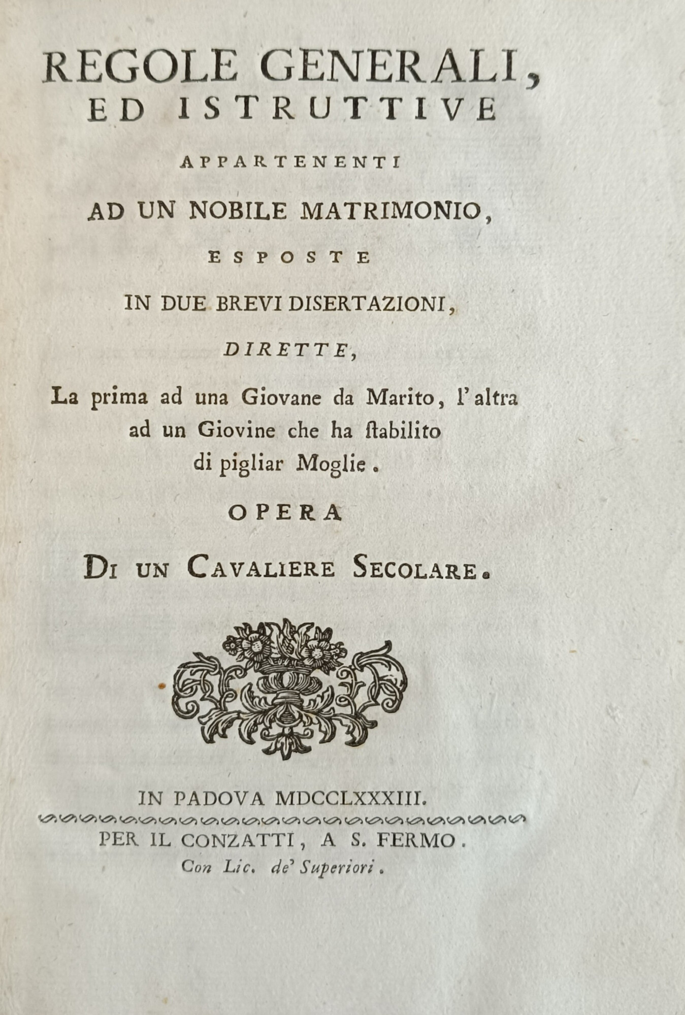REGOLE GENERALI, ED ISTRUTTIVE APPARTENENTI AD UN NOBILE MATRIMONIO, ESPOSTE …