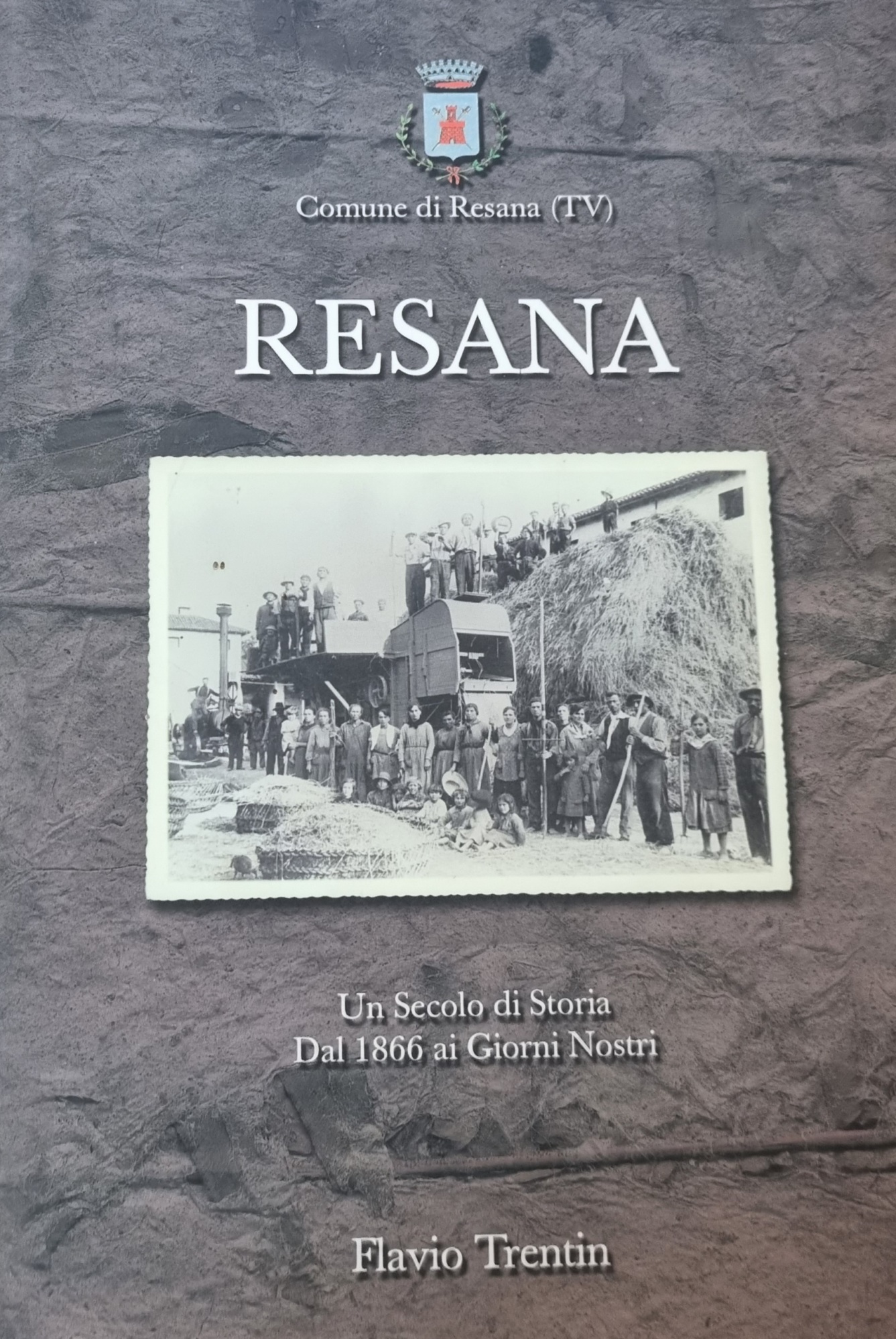 RESANA. UN SECOLO DI STORIA DAL 1866 AI GIORNI NOSTRI