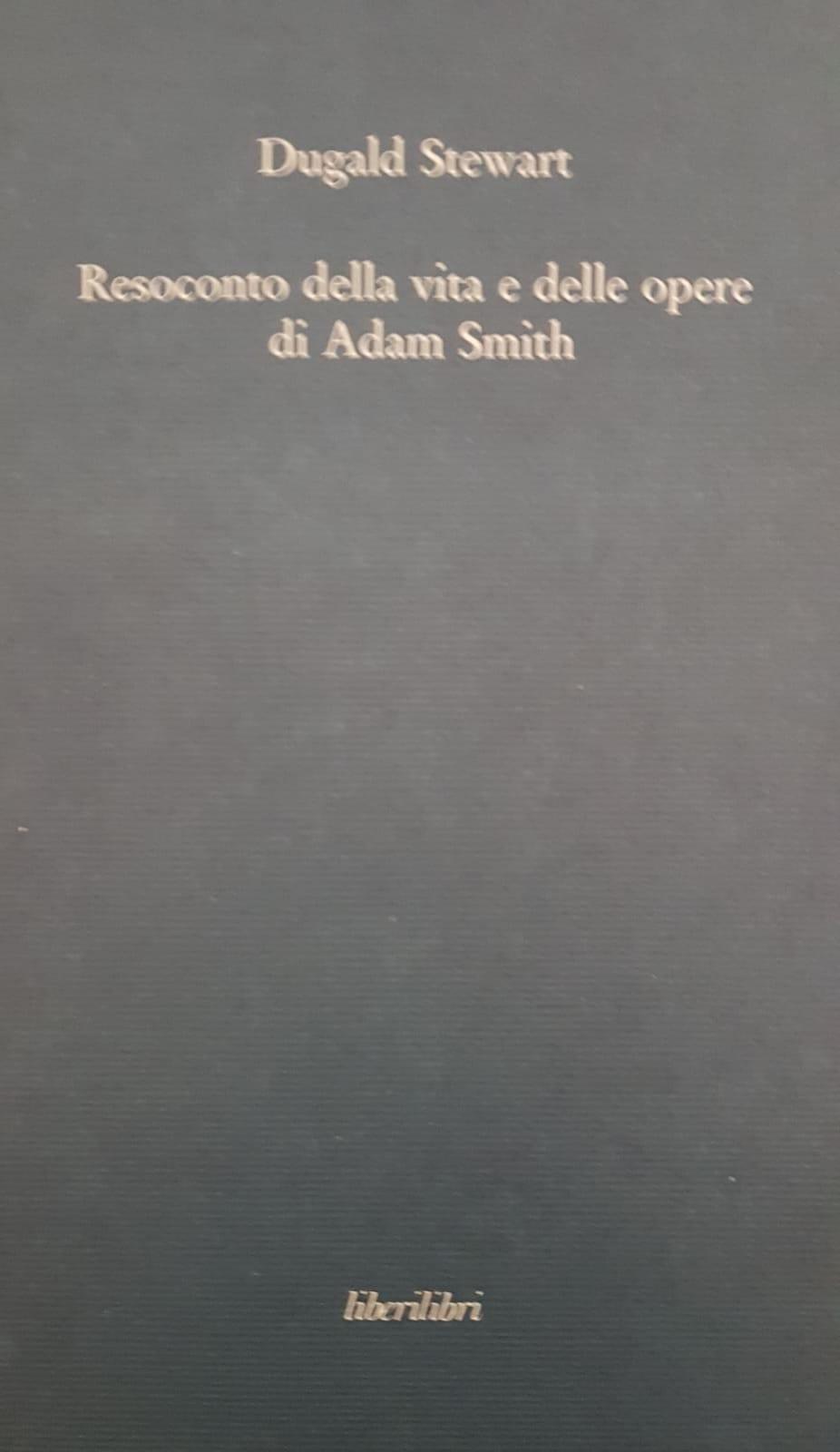 RESOCONTO DELLA VITA E DELLE OPERE DI ADAM SMITH