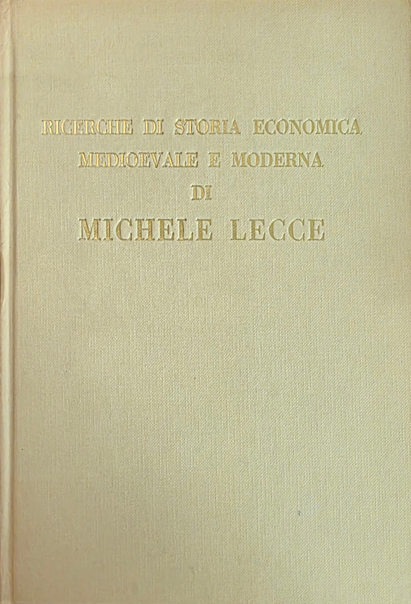 RICERCHE DI STORIA ECONOMICA MEDIOEVALE E MODERNA DI MICHELE LECCE