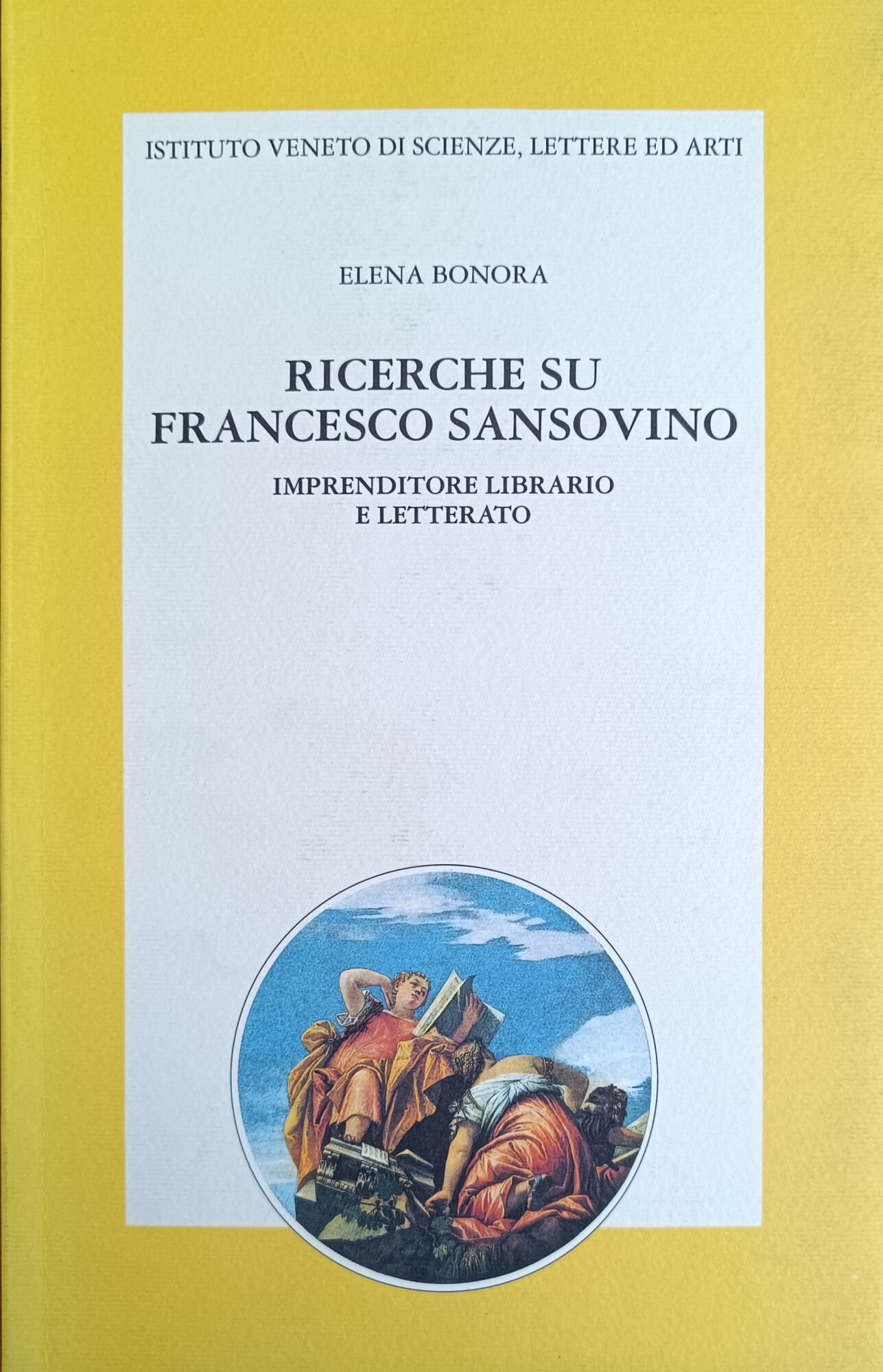 RICERCHE SU FRANCESCO SANSOVINO. IMPRENDITORE LIBRAIO E LETTERATO