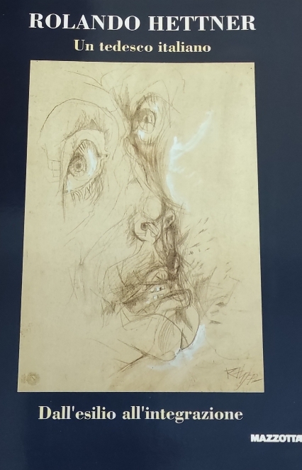 ROLANDO HETTNER. UN TEDESCO ITALIANO. DALL'ESILIO ALL'INTEGRAZIONE. GRAFICA 1932 - …