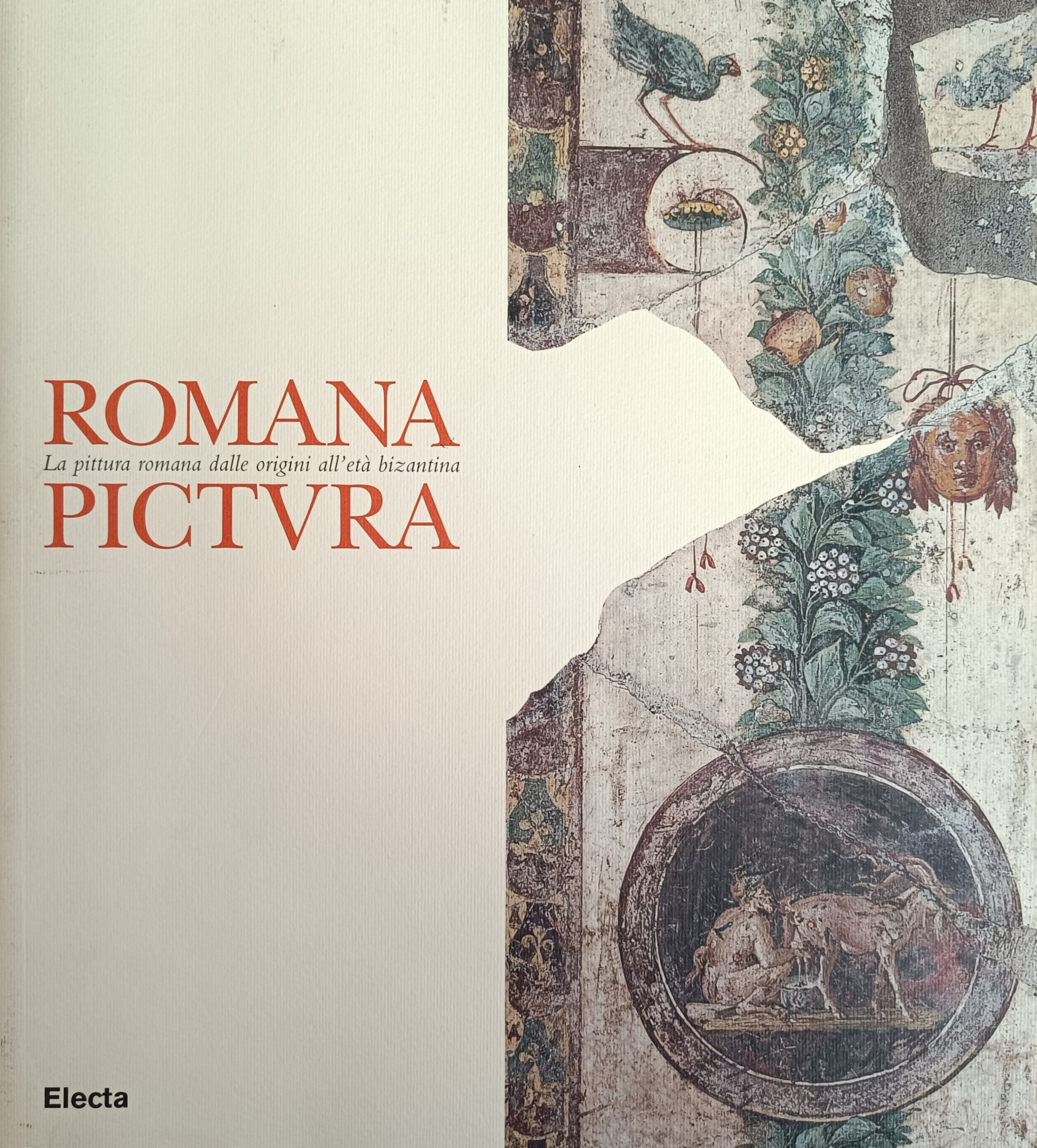 ROMANA PICTURA. LA PITTURA ROMANA DALLE ORIGINI ALL' ETÀ BIZANTINA