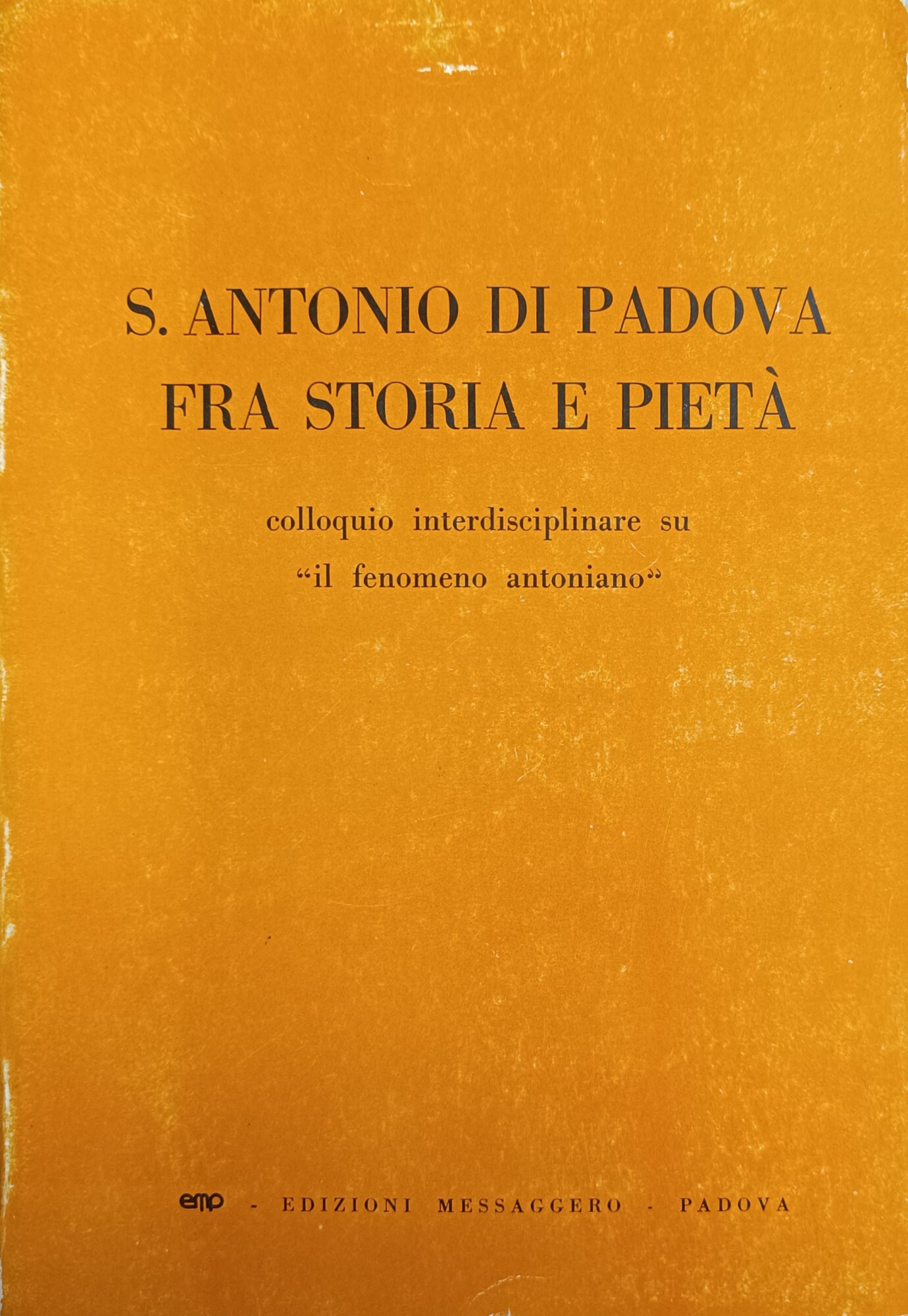 S. ANTONIO DI PADOVA FRA STORIA E PIETÀ. COLLOQUIO INTERDISCIPLINARE …