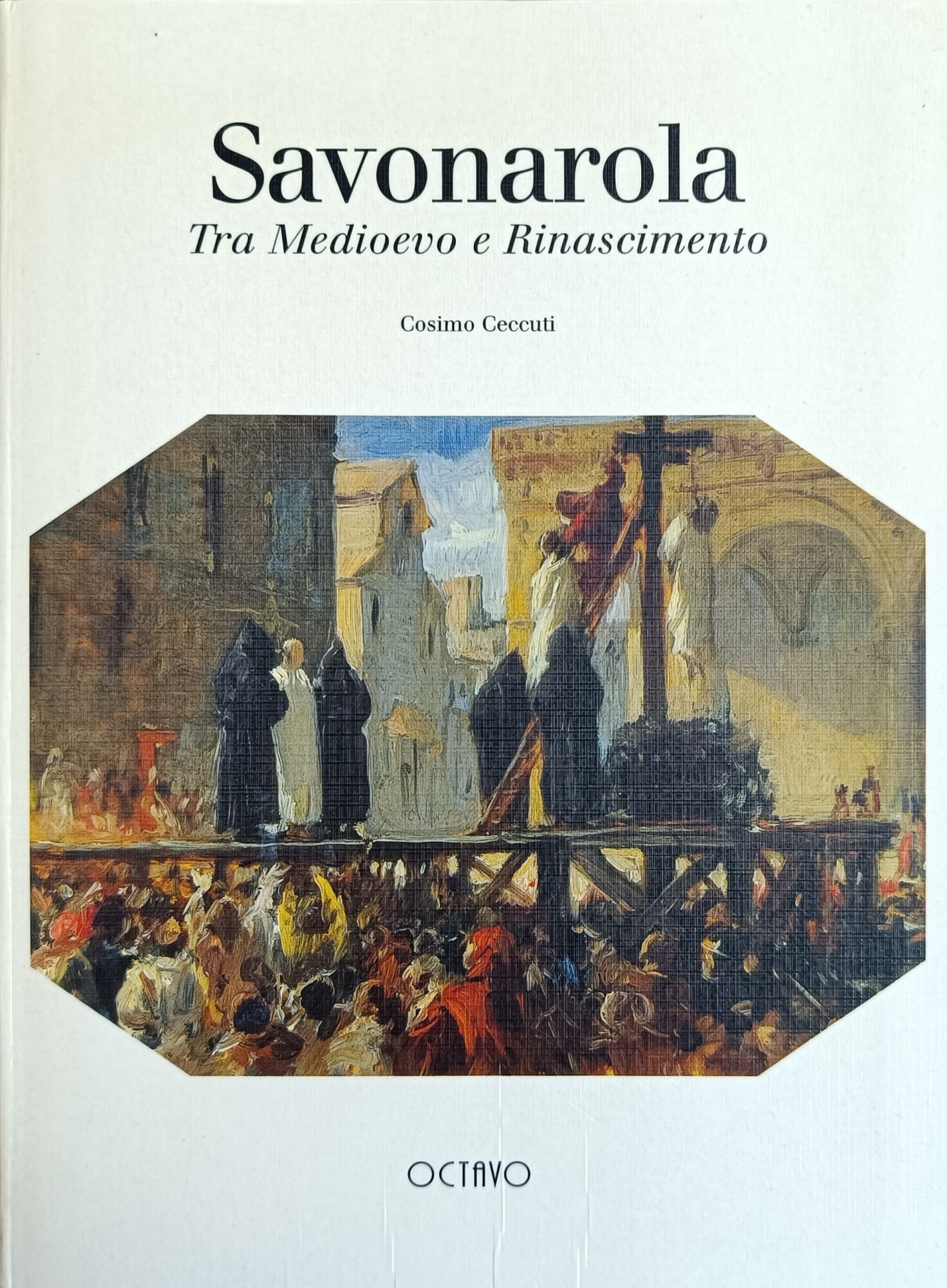 SAVONAROLA. TRA MEDIOEVO E RINASCIMENTO