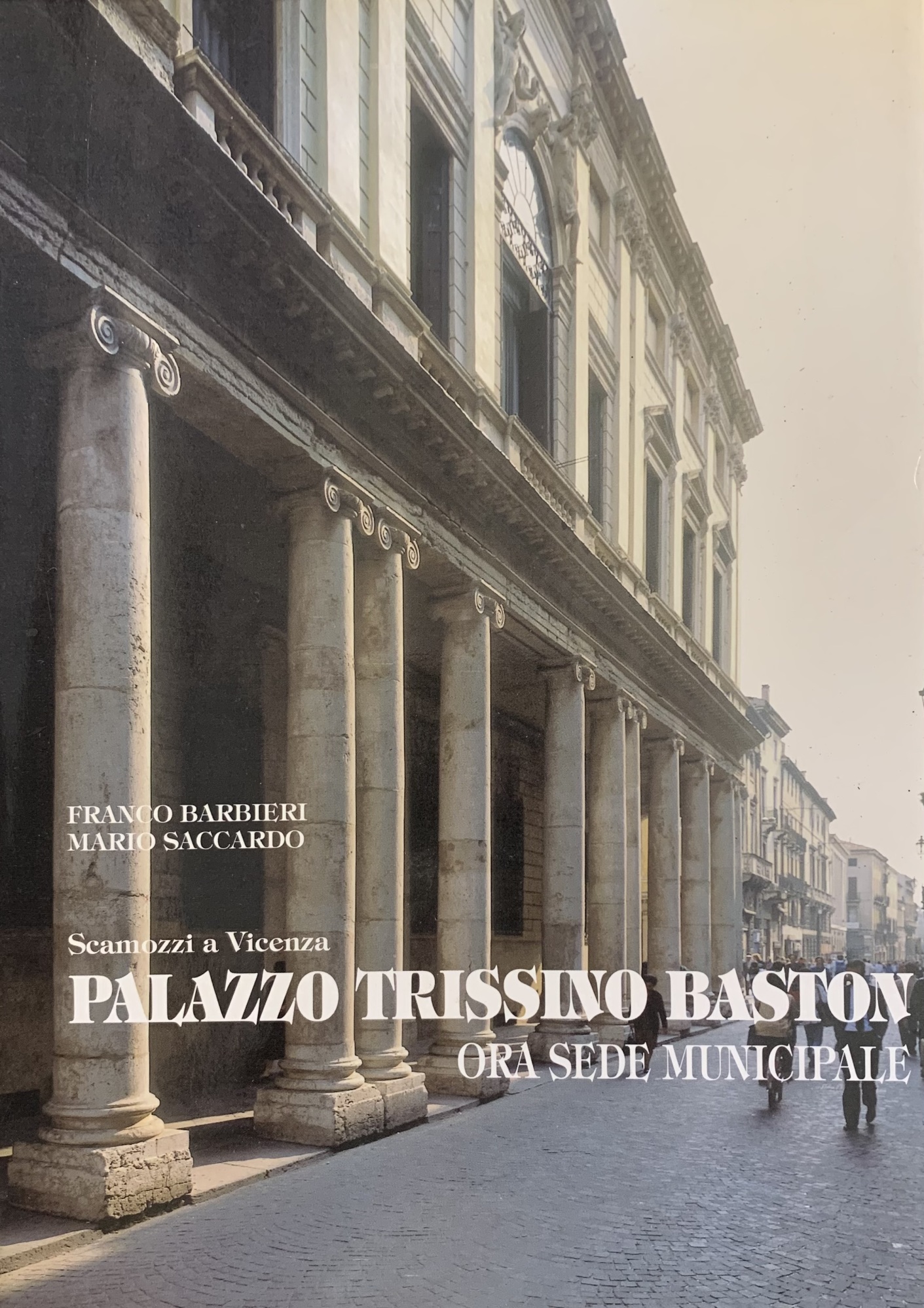SCAMOZZI A VICENZA. PALAZZO TRISSINO BASTON. ORA SEDE MUNICIPALE