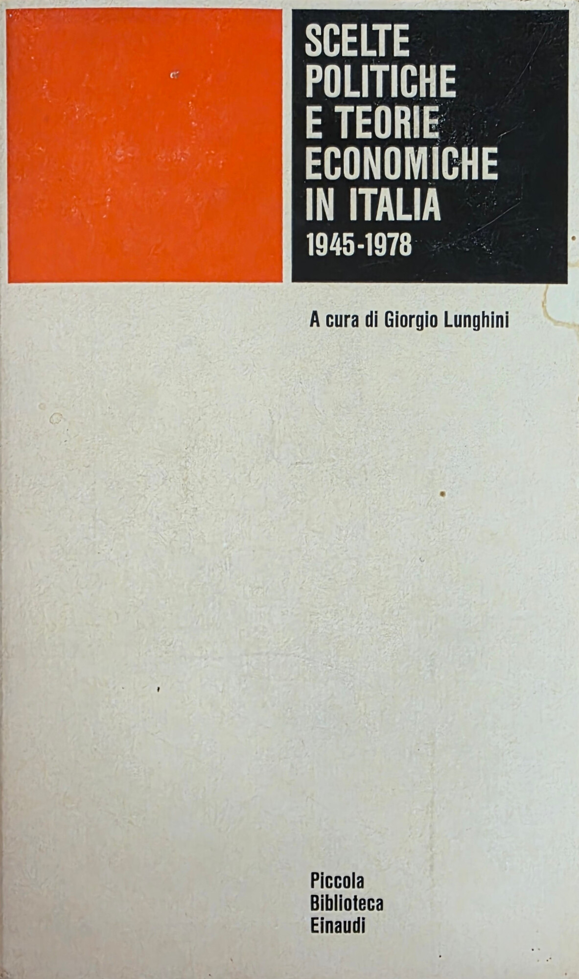 SCELTE POLITICHE E TEORIE ECONOMICHE IN ITALIA 1945 - 1978