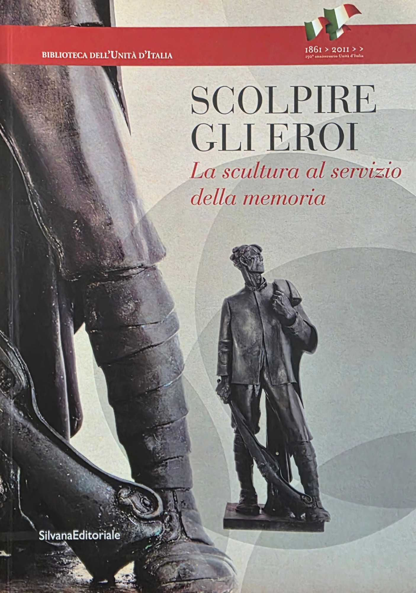 SCOLPIRE GLI EROI. LA SCULTURA AL SERVIZIO DELLA MEMORIA