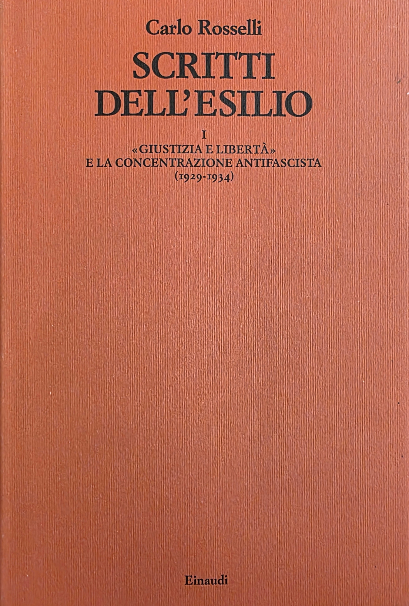 SCRITTI DELL' ESILIO. I. "GIUSTIZIA E LIBERTÀ" E LA CONCENTRAZIONE …