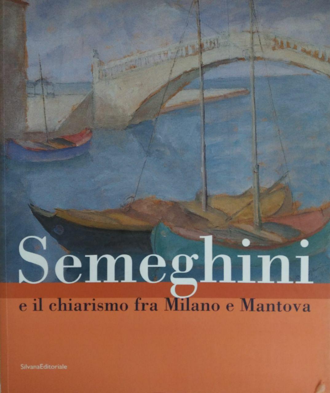 SEMEGHINI E IL CHIARISMO FRA MILANO E MANTOVA