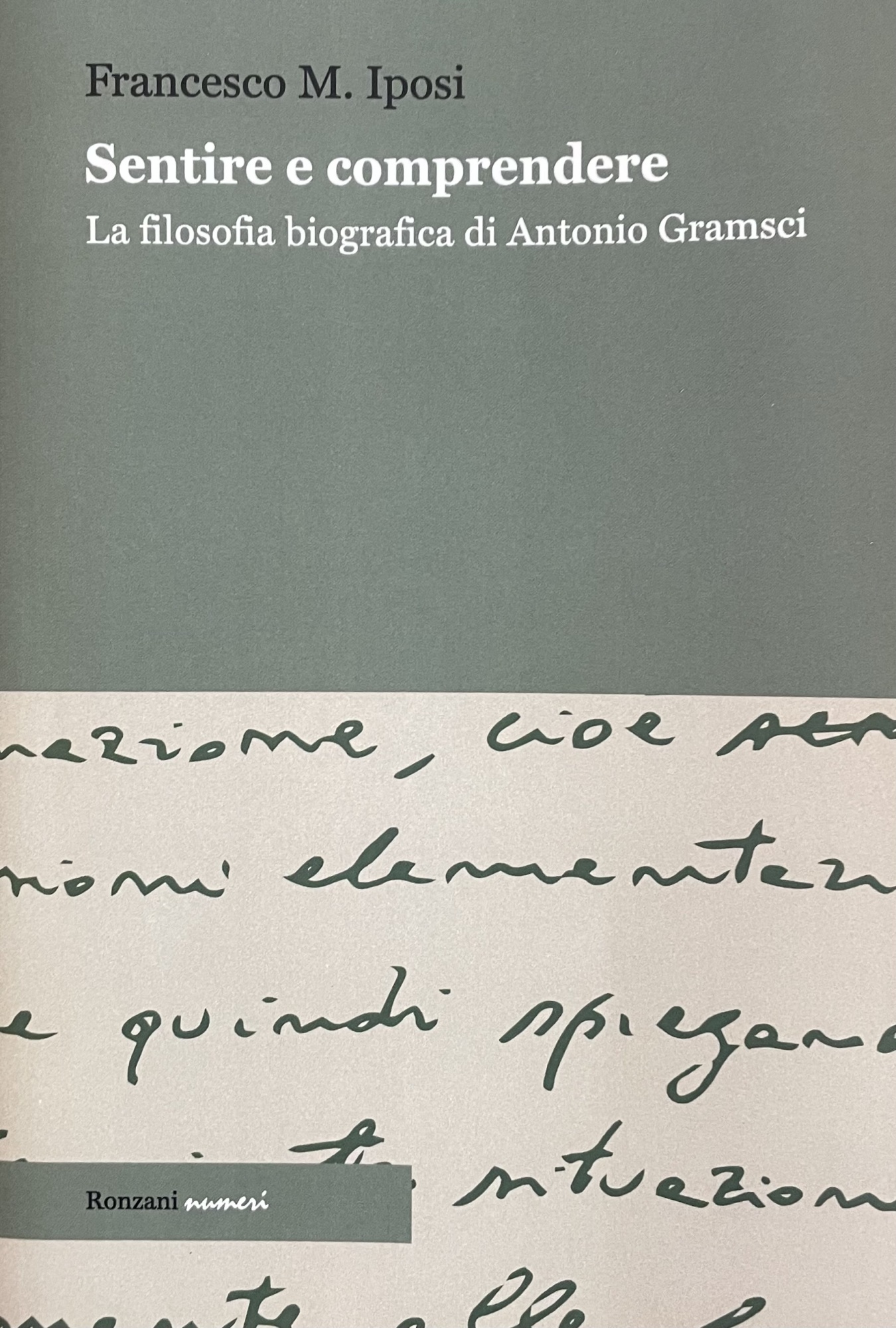 SENTIRE E COMPRENDERE. LA FILOSOFIA BIOGRAFICA DI ANTONIO GRAMSCI