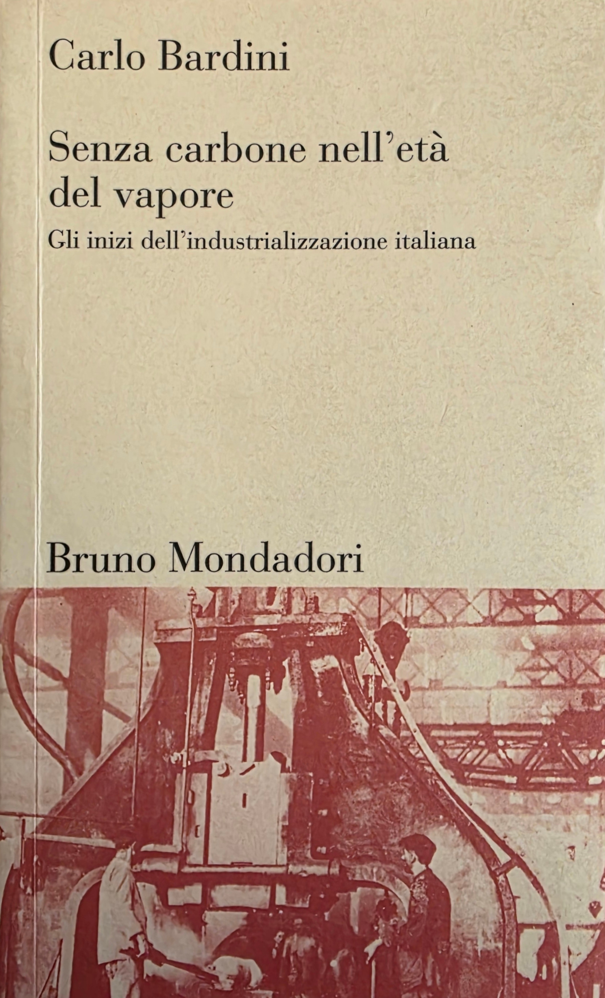 SENZA CARBONE NELL' ETÀ DEL VAPORE. GLI INIZI DELL' INDUSTRIALIZZAZIONE …