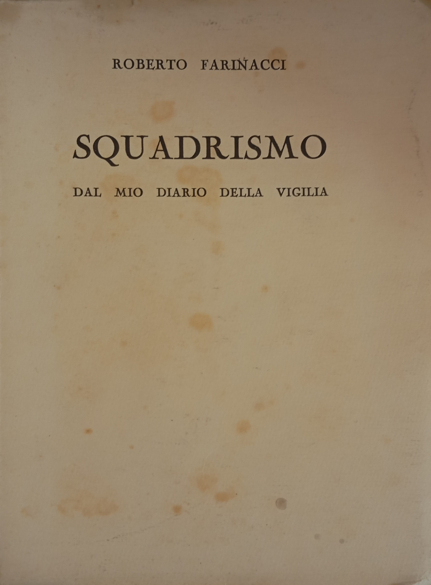 SQUADRISMO DAL MIO DIARIO DELLA VIGILIA. 1919 -1922 (con il …