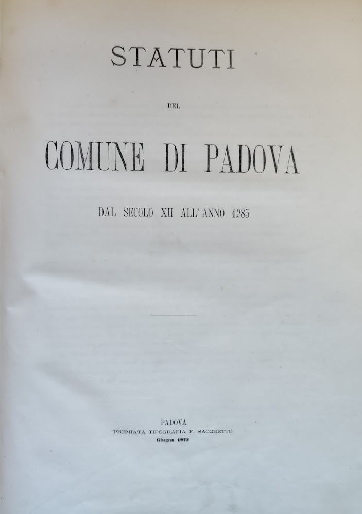 STATUTI DEL COMUNE DI PADOVA DAL SECOLO XII ALL'ANNO 1285